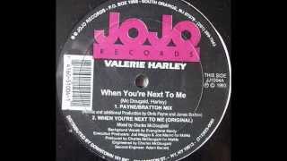 Valerie Harley - When You're Next To Me (Payne/Bratton Mix)