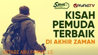 Download lagu Kisah Pemuda Terbaik di Akhir Zaman - Ustadz Abu Fairuz - 5 Menit yang Menginspirasi mp3
