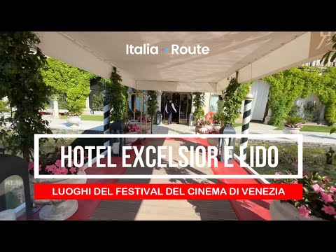 LUOGHI DEL FESTIVAL DEL CINEMA DI VENEZIA + TOUR HOTEL EXCELSIOR + TOUR LIDO DI VENEZIA