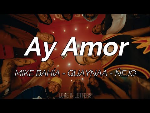 Mike Bahía, Guaynaa, Ñejo - Ay Amor (letra)