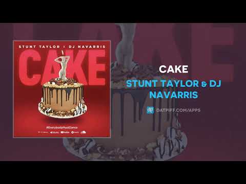 Stunt Taylor & Dj Navarris - CAKE (AUDIO)