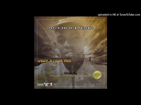 Papzin & Crew - Dedication Mix To Zeb (Mixed By PrizyDee, KingFreezo & DJ Papzin) (30 September 2017