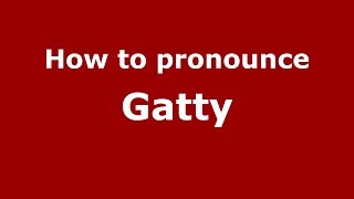 How to pronounce Gatty