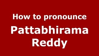 How to pronounce Pattabhirama Reddy