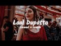 Laal Dupatta - Slowed & Reverb | Udit Narayan | Mujhse Shadi Karogi | Laal Dupatta song Lofi