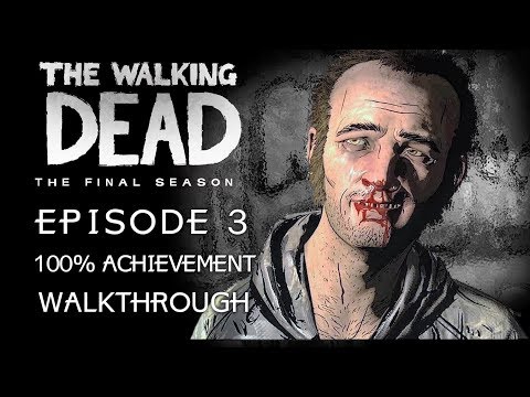The Walking Dead The Final Season - Episode 3 - 100% Achievement Walkthrough