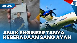 Pilunya Anak Engineer Asal Bogor Tanya Keberadaan Sang Ayah yang Jadi Korban Pesawat ATR