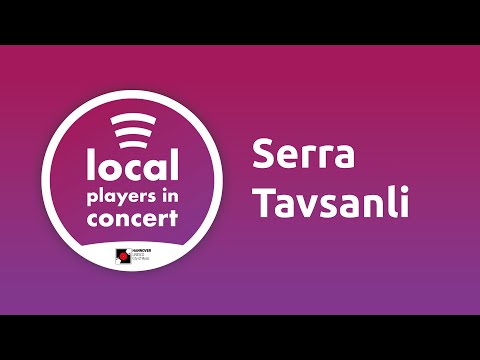 “Local Players in Concert” - Serra Tavsanli