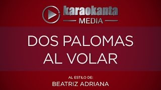 Karaokanta - Beatriz Adriana - Dos palomas al volar