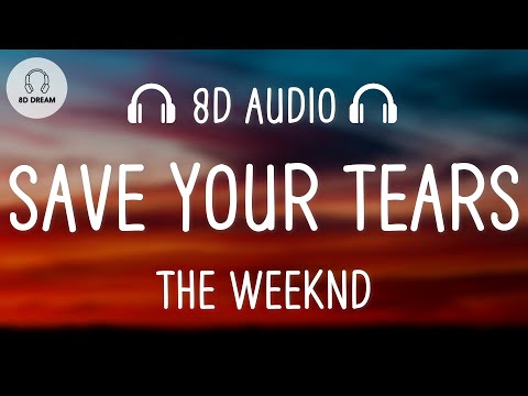 The Weeknd – Save Your Tears (8D AUDIO)