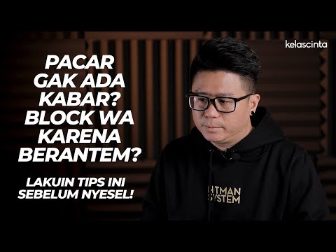 Pacar Ngeblock & Ngilang Gara-Gara Berantem? Ini yang Harus Kamu Lakukan!