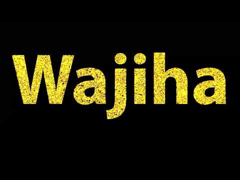 How To Pronounce Wajiha