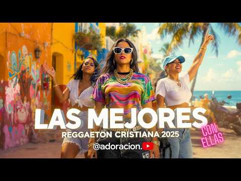 REGGAETÓN CRISTIANO 2025 CON ELLAS (Mezcla EXCLUSIVA) ¡Éxitos Inéditos! Música Cristiana Urbana