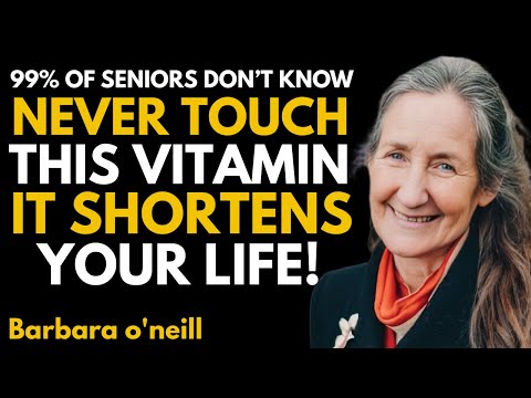Over 60? 4 Vitamins You Should NEVER Take & 4 You MUST Take Daily (Science Reveals | Barbara O’Neill