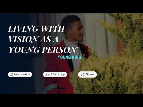 LIVING WITH VISION – YOUNG KING PART 1