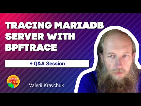 Tracing MariaDB Server with bpftrace - Valerii Kravchuk - MariaDB Server Fest 2021