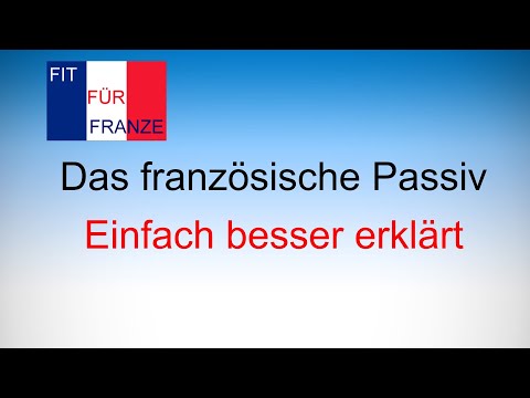 Das französische Passiv - Bildung und Gebrauch | Einfach besser erklärt!