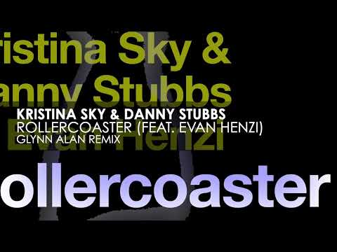 Kristina Sky & Danny Stubbs featuring Evan Henzi - Rollercoaster (Glynn Alan Remix)
