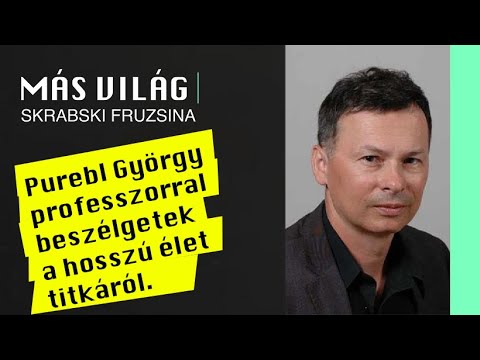 Más Világ - Purebl György professzor a hosszú élet titka