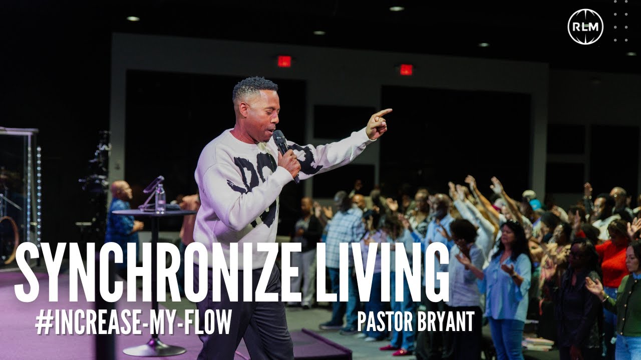 SYNCHRONIZE LIVING #INCREASE-MY-FLOW // PASTOR BRYANT