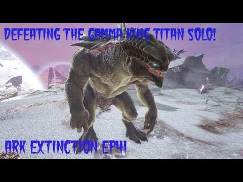 Defeating The Gamma King Titan Solo Ark Extinction EP41