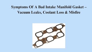 Symptoms Of A Bad Intake Manifold Gasket – Vacuum Leaks, Coolant Loss & Misfire