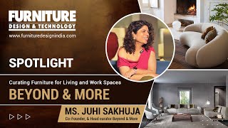 Curating Furniture for Living and Work Spaces | Juhi Sakhuja, Co-Founder & Head Curator, Beyond&More
