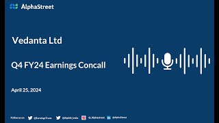 Vedanta Ltd Q4 FY2023-24 Earnings Conference Call