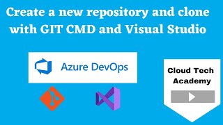 Create a new repository in Azure DevOps and Clone with GIT CMD and Visual Studio