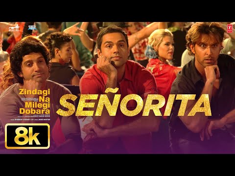 SENORITA 8K Full Video Song | Hrithik Roshan, Farhan Akhtar, Abhay Deol | Zindagi Na Milegi Dobara