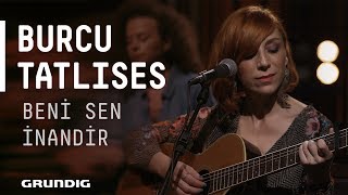 Burcu Tatlıses -  Beni Sen İnandır @Akustikhane #sesiniaç
