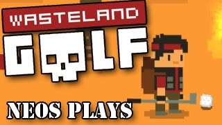 Apocalyptic Mini-Golf! Wasteland Golf | Neos Plays