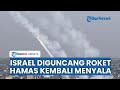 Sirene Berbunyi Kota Israel Kembali Diguncang Roket Hamas Kembali Menyala Di Gaza Tujuh IDF Tewas