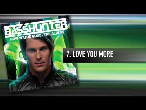 7. Basshunter - Love You More