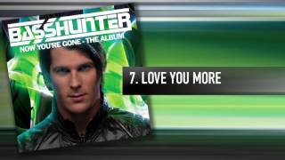 7. Basshunter - Love You More