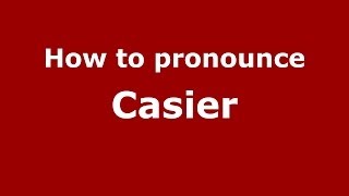 How to pronounce Casier