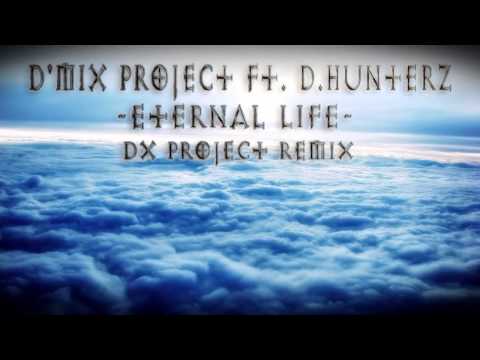 D'Mix Project Ft. D.Hunterz - Eternal Life (DX Project Remix)