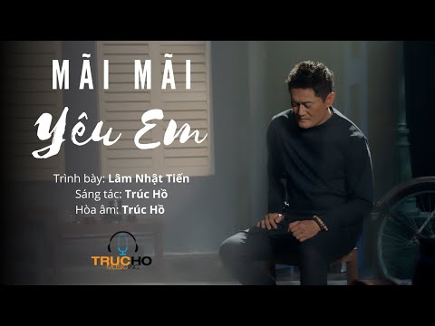 Mãi mãi yêu em - Lâm Nhật Tiến