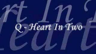Q - Heart In Two