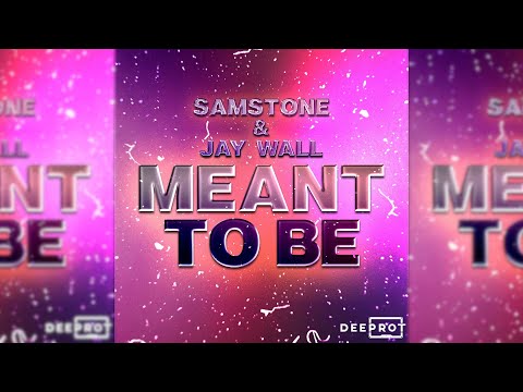 Samstone & Jay Wall - Meant To Be