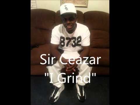Sir Ceazar "I Grind"