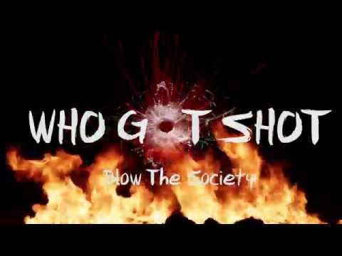 Who Got Shot - Blow The Society (Official Audio)