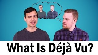 What Is Déjà Vu?