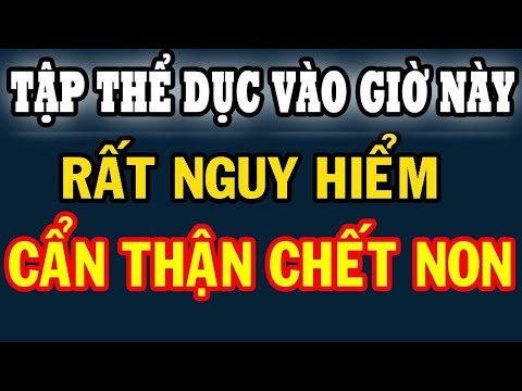 , title : 'TẬP THỂ DỤC Vào Giờ Này Không Khác Gì HẠ ĐỘC TIM, Khiến ĐỘT QUỴ TĂNG CAO, CHẾT Nhanh Hơn UNG THƯ'