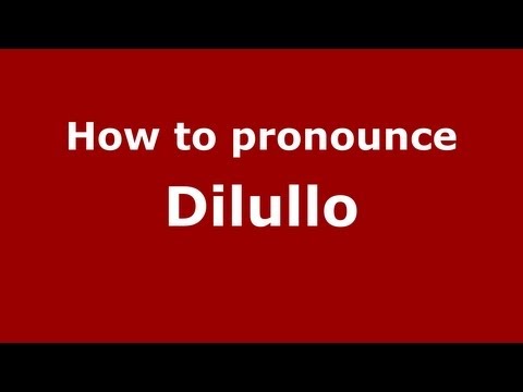 How to Pronounce Dilullo - PronounceNames.com