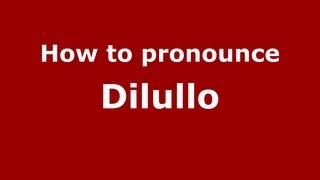 How to pronounce Dilullo