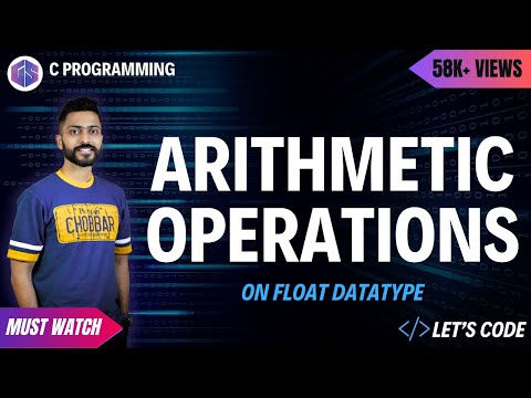 Various Arithmetic Operations on Float Datatype | C Programming