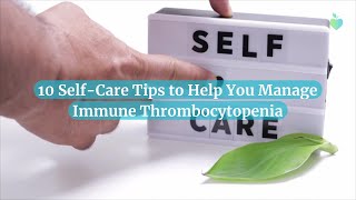 10 Self-Care Tips To Help You Manage Immune Thrombocytopenia