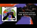 The Stylistics -  You're Right As Rain