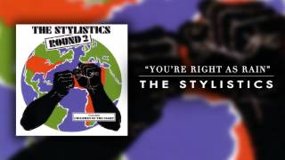 The Stylistics -  You're Right As Rain